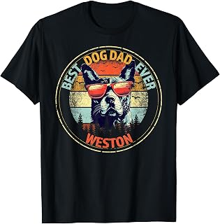 Weston Best Dog Dad Ever Funny Custom Personalized Name T-Shirt