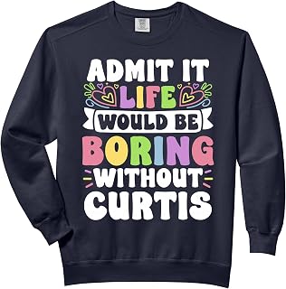 Curtis Personalized Name Funny Saying First Name Family Comfort Colors Adult Sweatshirt