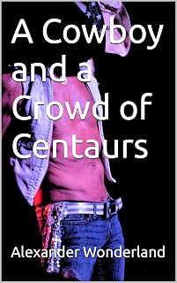 A Cowboy and a Crowd of Centaurs ( MM Monster Group Erotica )