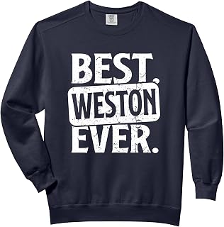 Funny Personalised Name Best Weston Ever Comfort Colors Adult Sweatshirt