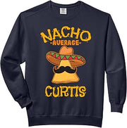 Nacho Average Curtis Personalized Name Funny Taco Comfort Colors Adult Sweatshirt