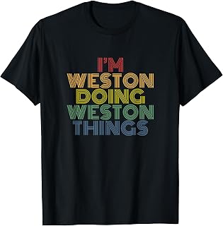 I'm Weston Doing Weston Things Funny Personalized Name T-Shirt