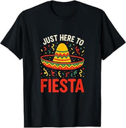Just Here to Fiesta - Cinco de Mayo Celebration Fun T-Shirt