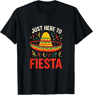 Just Here to Fiesta - Cinco de Mayo Celebration Fun T-Shirt