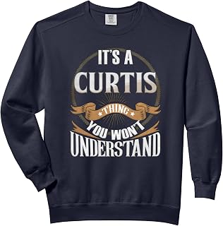 It's A Curtis Thing You Wont Understand Comfort Colors Adult Sweatshirt