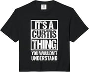 It's A Curtis Thing You Wouldn't Understand - First Name Comfort Colors Crop Top