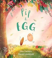 Pip and Egg: A beautiful, heartfelt story about the power of friendship