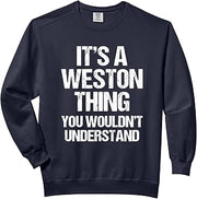 It's A Weston Thing (You Wouldn't Understand) - Name Weston Comfort Colors Adult Sweatshirt