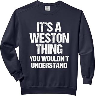 It's A Weston Thing (You Wouldn't Understand) - Name Weston Comfort Colors Adult Sweatshirt