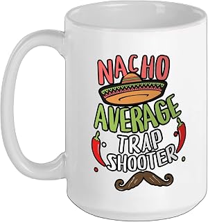 Nacho Average Trap Shooter Cinco De Mayo Mexican Fiesta Ceramic Mug, White, 15oz
