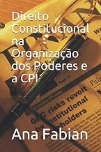 Direito Constitucional na Organização dos Poderes e a CPI (Portuguese Edition)