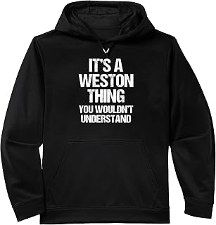It's A Weston Thing (You Wouldn't Understand) - Name Weston Performance Hoodie