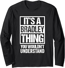 It's A Bradley Thing You Wouldn't Understand - First Name Long Sleeve T-Shirt