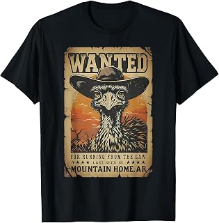 Wanted Mountain Home Emu for Running from The Law T-Shirt