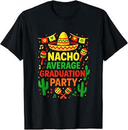 Nacho Average Graduation Party - Mexican Fiesta T-Shirt