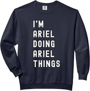 I'm Ariel Doing Ariel Things Comfort Colors Adult Sweatshirt