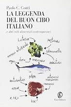 La leggenda del buon cibo italiano e altri miti alimentari contemporanei