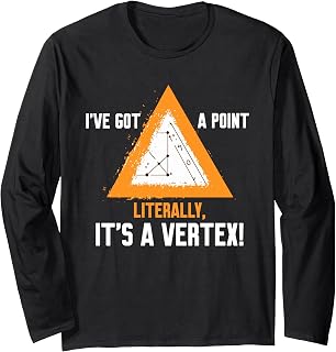I'VE GOT A POINT LITERALLY, IT'S A VERTEX! Long Sleeve T-Shirt