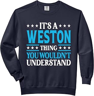 It's A Weston Thing Surname Funny Family Last Name Weston Comfort Colors Adult Sweatshirt