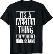 Its A Weston Thing You Wouldnt Understand T-Shirt