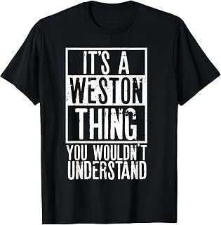 Its A Weston Thing You Wouldnt Understand T-Shirt
