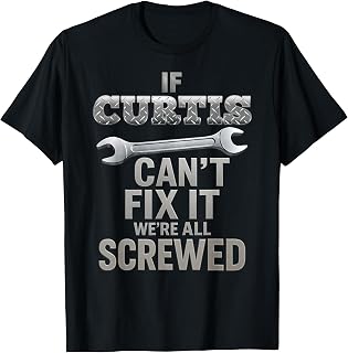 Curtis Name If Cant Fix It Husband Handy Man Builder T-Shirt