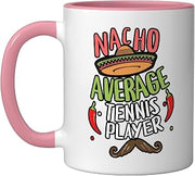 Nacho Average Tennis Player Cinco De Mayo Mexican Fiesta Ceramic Mug, Pink/White, 11oz