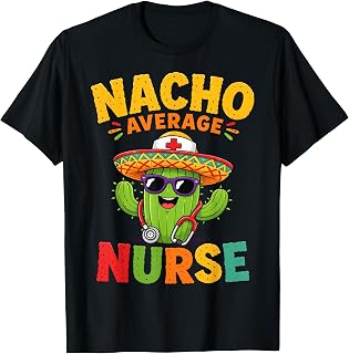 Nacho Average Nurse Funny Cinco De Mayo RN Fiesta T-Shirt