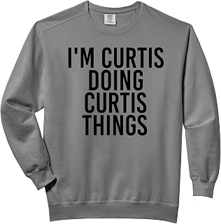 I'M CURTIS DOING CURTIS THINGS Name Funny Birthday Gift Idea Comfort Colors Adult Sweatshirt