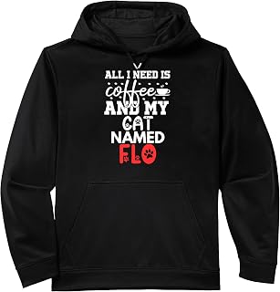 Cat Name Flo Gifts All I Need Is Coffee Cat Named Flo Performance Hoodie