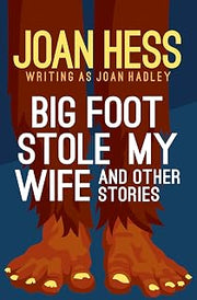 Five Star Big Foot Stole My Wife: And Other Stories