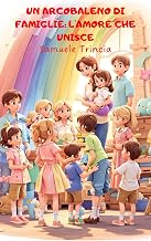 Un arcobaleno di famiglie: l'amore che unisce (Italian Edition)