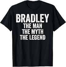 Bradley The Man The Myth The Legend First Name Father's Day T-Shirt