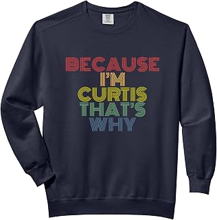Because I’m Curtis That’s Why Funny Name Saying Retro Text Comfort Colors Adult Sweatshirt