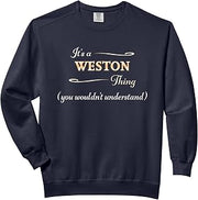 It's a WESTON Thing, You Wouldn't Understand | Name Gift - Comfort Colors Adult Sweatshirt