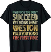 If At First You Don't Succeed Try Doing What Weston T-Shirt