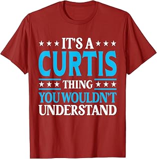 It's A Curtis Thing Wouldn't Understand Personal Name Curtis T-Shirt