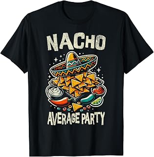 Nacho Average Party! Funny Cinco de Mayo Fiesta T-Shirt