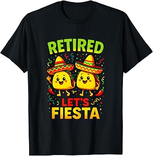 Retired Let's Fiesta - Funny Mexican Tacos T-Shirt