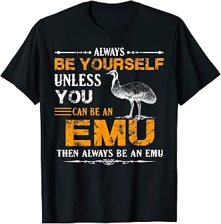 Emu Shirt - Always Be An Emu Tshirt