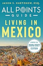 All Points Guide Living in Mexico: 2025/2026 Mexico Relocation Guide: Visas, Cost of Living, Safety Tips, and Expat Essentials (All Points Guide Book Collection)
