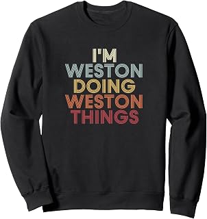 Weston Name Weston Personalized Name First Given Sweatshirt