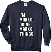 I'm Marko Doing Marko Things Comfort Colors Adult Sweatshirt