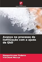 Avanço no processo de liofilização com a ajuda de QbD (Portuguese Edition)