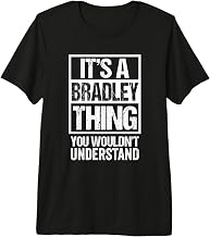 It's A Bradley Thing You Wouldn't Understand - First Name Premium Tri-Blend T-Shirt
