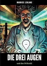 Die Drei Augen: und der B-Strahl (German Edition)