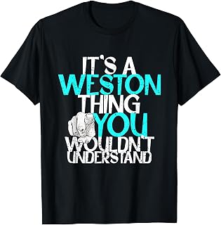 It's A Weston Thing You Wouldn't Understand T-Shirt