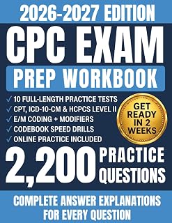 CPC Exam Prep Workbook 2026-2027: Medical Coding Certification Study Guide with 2,200 Practice Questions, CPT, ICD-10-CM, HCPCS, E/M, Modifiers, and Full-Length Mock Exams with Answer Explanations