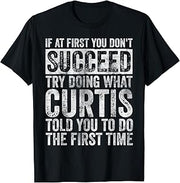 If At First You Don't Succeed Try Doing What Curtis T-Shirt