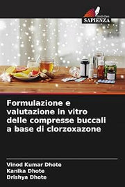 Formulazione e valutazione in vitro delle compresse buccali a base di clorzoxazone (Italian Edition)